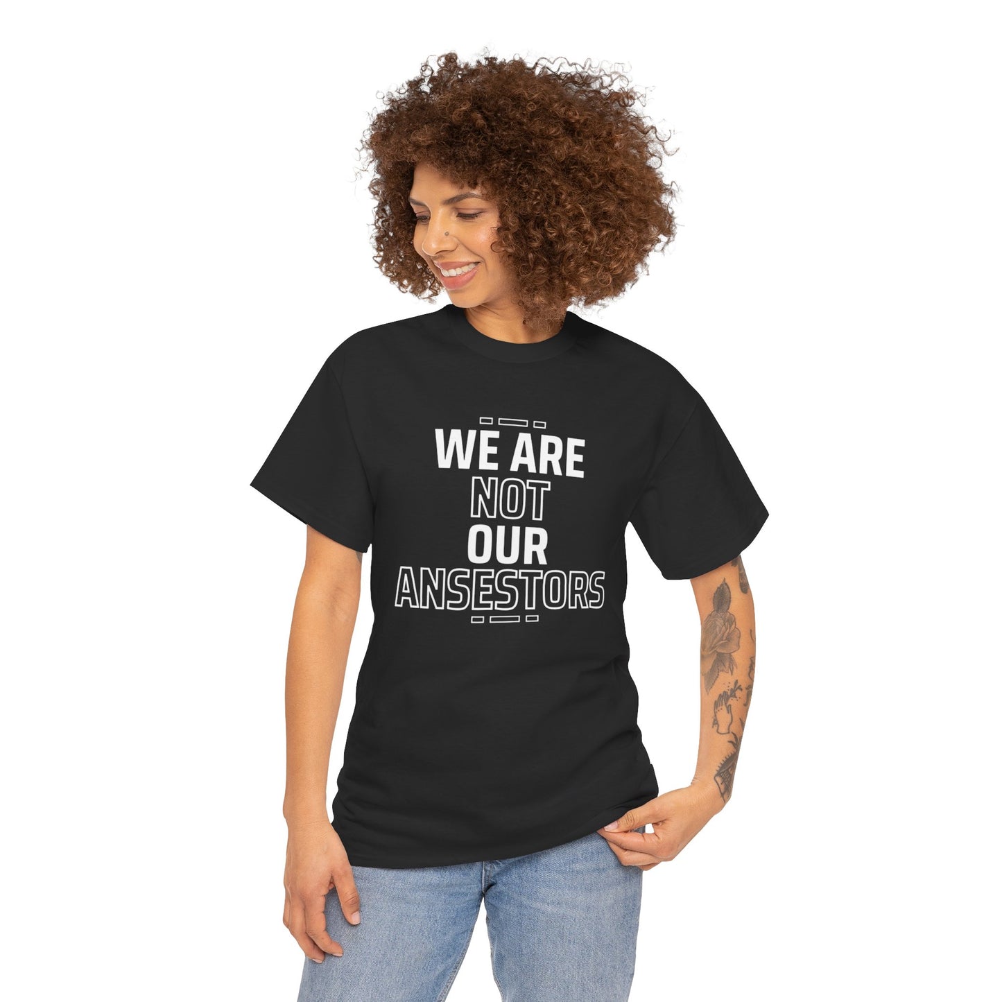 We are not our Ancestors Heavy Cotton Tee